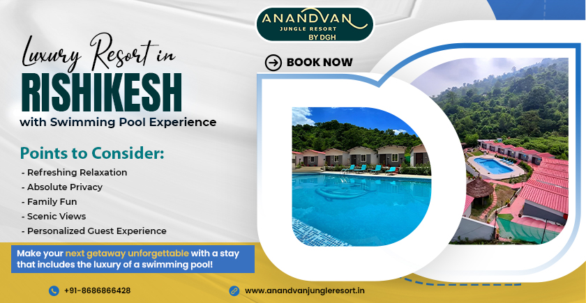 Luxury Resort in Rishikesh with Swimming Pool Experience